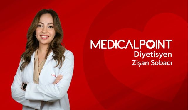 DİYETİSYEN ZİŞAN SOBACI  MEDICAL POINT GAZİANTEP HASTANESİ’NDE HASTA KABULÜNE BAŞLADI