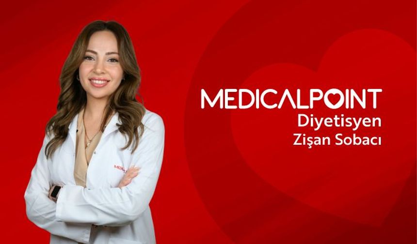 DİYETİSYEN ZİŞAN SOBACI  MEDICAL POINT GAZİANTEP HASTANESİ’NDE HASTA KABULÜNE BAŞLADI