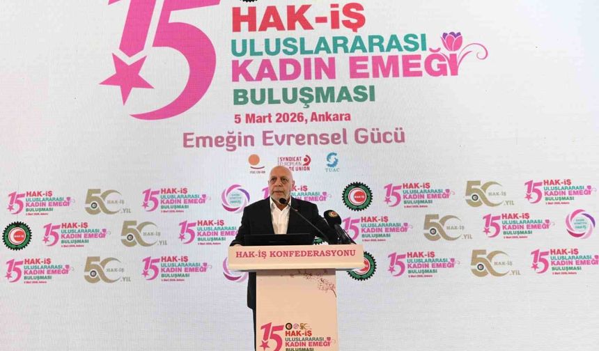 HAK-İŞ Başkanı Arlan: '235 bin kadın üyemizle Türkiye'deki en fazla kadın üyeye sahip Konfederasyonuz'