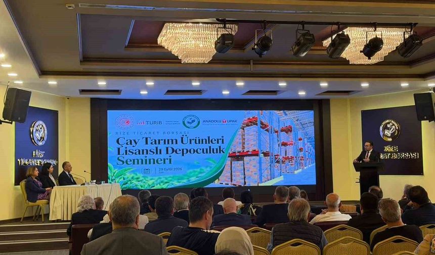 Rize'de çay sektöründe lisanslı depoculuk bilgilendirme semineri