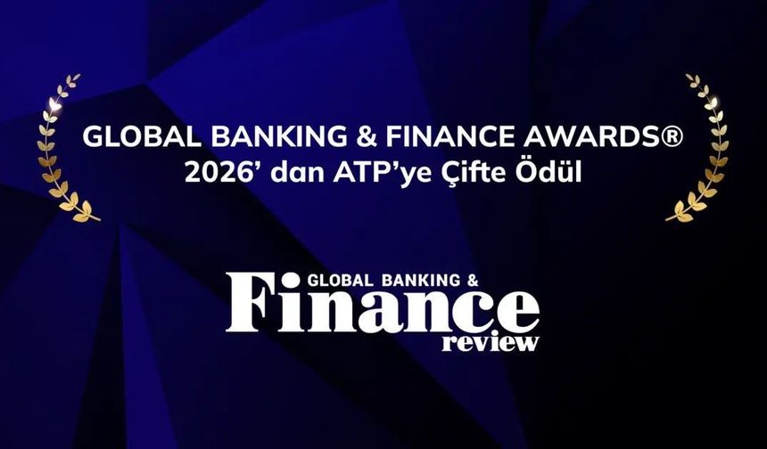 ATP'ye Global Banking & Finance Awards 2026'dan iki ödül birden